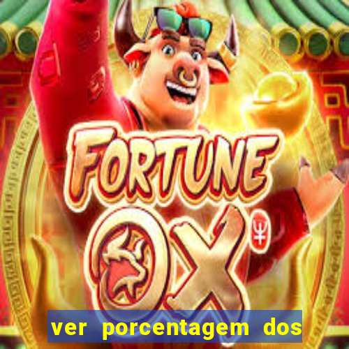 ver porcentagem dos jogos slots